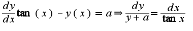 $\frac{dy}{dx}\tan(x)-y(x)=a\Rightarrow \frac{dy}{y+a}=\frac{dx}{\tan x}$