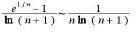 $\frac{e^{1/n}-1}{\ln(n+1)}\sim\frac{1}{n\ln(n+1)}$