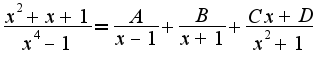 $\frac{x^2+x+1}{x^4-1}=\frac{A}{x-1}+\frac{B}{x+1}+\frac{Cx+D}{x^2+1}$