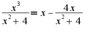 $\frac{x^3}{x^2+4} = x-\frac{4x}{x^2 + 4}$
