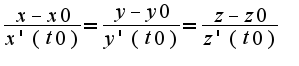 $\frac{x-x0}{x'(t0)}=\frac{y-y0}{y'(t0)}=\frac{z-z0}{z'(t0)}$