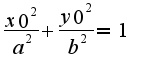 $\frac{x0^2}{a^2}+\frac{y0^2}{b^2}=1$