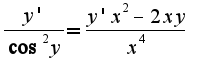$\frac{y'}{\cos^2 y}=\frac{y'x^2-2xy}{x^4}$