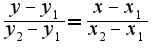 $\frac{y-y_{1}}{y_{2}-y_{1}}=\frac{x-x_{1}}{x_{2}-x_{1}}$