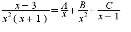 $\frac {x+3}{x^2(x+1)}=\frac {A}{x}+\frac {B}{x^2}+\frac {C}{x+1}$