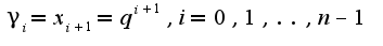 $\gamma_{i}=x_{i+1}=q^{i+1},i=0,1,..,n-1$