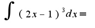 $\int(2x-1)^{3}dx=$