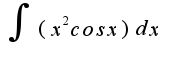 $\int(x^{2}cosx)dx$
