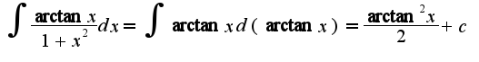 $\int\frac{\arctan x}{1+x^2}dx=\int\arctan xd(\arctan x)=\frac{\arctan^2 x}{2}+c$