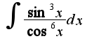 $\int\frac{\sin^3 x}{\cos^6 x}dx$