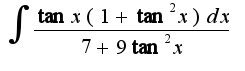 $\int\frac{\tan x(1+\tan^2 x) dx}{7+9\tan^2x}$