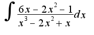 $\int\frac{6x-2x^2-1}{x^3-2x^2+x}dx$