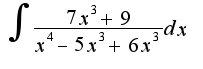 $\int\frac{7x^3+9}{x^4-5x^3+6x^3}dx$