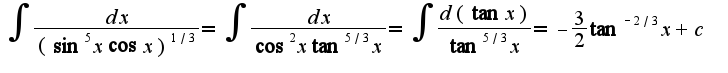 $\int\frac{dx}{(\sin^{5}x\cos x)^{1/3}}=\int\frac{dx}{\cos^{2}x\tan^{5/3}x}=\int\frac{d(\tan x)}{\tan^{5/3}x}=-\frac{3}{2}\tan^{-2/3}x+c$