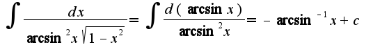 $\int\frac{dx}{\arcsin^2 x\sqrt{1-x^2}}=\int\frac{d(\arcsin x)}{\arcsin^2 x}=-\arcsin ^{-1}x+c$