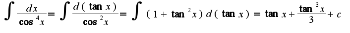$\int\frac{dx}{\cos^4x}=\int\frac{d(\tan x)}{\cos^2x}=\int(1+\tan^2 x)d(\tan x)=\tan x+\frac{\tan^3x}{3}+c$