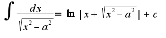 $\int\frac{dx}{\sqrt{x^2-a^2}}=\ln|x+\sqrt{x^2-a^2}|+c$