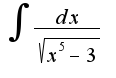 $\int\frac{dx}{\sqrt{x^5-3}}$