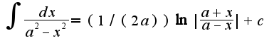 $\int\frac{dx}{a^2-x^2}=(1/(2a))\ln|\frac{a+x}{a-x}|+c$
