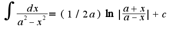 $\int\frac{dx}{a^2-x^2}=(1/2a)\ln|\frac{a+x}{a-x}|+c$