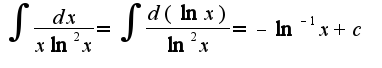 $\int\frac{dx}{x\ln^2x}=\int\frac{d(\ln x)}{\ln^2x}=-\ln^{-1}x+c$