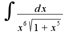 $\int\frac{dx}{x^6\sqrt{1+x^5}}$