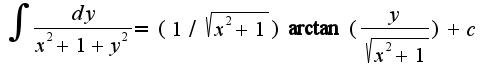 $\int\frac{dy}{x^2+1+y^2}=(1/\sqrt{x^2+1})\arctan(\frac{y}{\sqrt{x^2+1}})+c$
