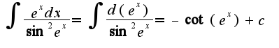 $\int\frac{e^{x}dx}{\sin^2e^{x}}=\int\frac{d(e^{x})}{\sin^2e^{x}}=-\cot(e^{x})+c$