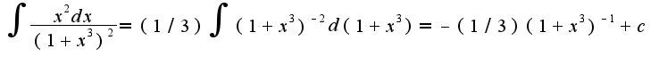 $\int\frac{x^2 dx}{(1+x^3)^2}=(1/3)\int(1+x^3)^{-2}d(1+x^3)=-(1/3)(1+x^3)^{-1}+c$