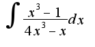 $\int\frac{x^3-1}{4x^3-x}dx$