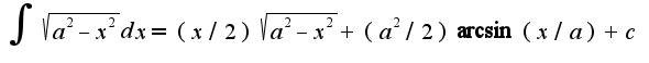 $\int\sqrt{a^2-x^2}dx=(x/2)\sqrt{a^2-x^2}+(a^2/2)\arcsin (x/a)+c$