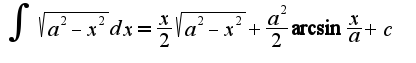 $\int\sqrt{a^2-x^2}dx=\frac{x}{2}\sqrt{a^2-x^2}+\frac{a^2}{2}\arcsin\frac{x}{a}+c$
