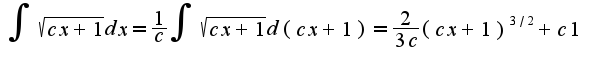 $\int\sqrt{cx+1}dx=\frac{1}{c}\int\sqrt{cx+1}d(cx+1)=\frac{2}{3c}(cx+1)^{3/2}+c1$