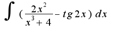 $\int{(\frac{2x^{2}}{x^{3}+4}-tg2x)dx}$