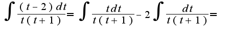 $\int{\frac{(t-2)dt}{t(t+1)}}=\int{\frac{tdt}{t(t+1)}}-2\int{\frac{dt}{t(t+1)}}=$