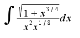 $\int{\frac{\sqrt{{1+x^{3/4}}}}{x^{2}x^{1/8}}dx}$
