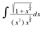 $\int{\frac{\sqrt{1+x^{\frac{3}{4}}}}{(x^2)x^{\frac{1}{8}}}}dx$