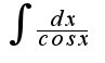 $\int{\frac{dx}{cosx}} $