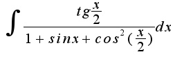 $\int{\frac{tg{\frac{x}{2}}}{1+sinx+cos^{2}(\frac{x}{2})}dx}$