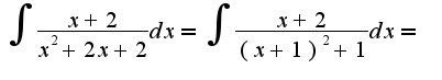 $\int{\frac{x+2}{ x^2+2x+2}dx}=\int{\frac{x+2}{ (x+1)^2+1}dx}=$
