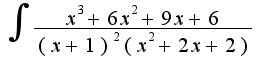 $\int{\frac{x^3+6x^2+9x+6}{(x+1)^2(x^2+2x+2)}}$