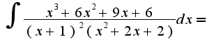 $\int{\frac{x^3+6x^2+9x+6}{(x+1)^2(x^2+2x+2)}dx}=$