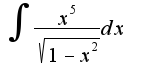 $\int{\frac{x^5}{\sqrt{1-x^2}}dx}$