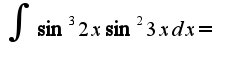 $\int{\sin^3 2x\sin^2 3xdx}=$