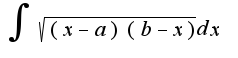 $\int{\sqrt{(x-a)(b-x)}dx}$