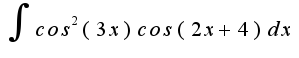 $\int{cos^{2}(3x)cos(2x+4)dx}$