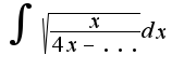$\int \sqrt{\frac{x}{4x-...}}dx$