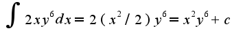 $\int 2xy^6dx=2(x^2/2)y^6=x^2y^6+c$