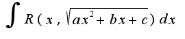 $\int R(x,\sqrt{ax^2+bx+c})dx$