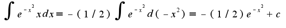 $\int e^{-x^2}xdx=-(1/2)\int e^{-x^2}d(-x^2)=-(1/2)e^{-x^2}+c$